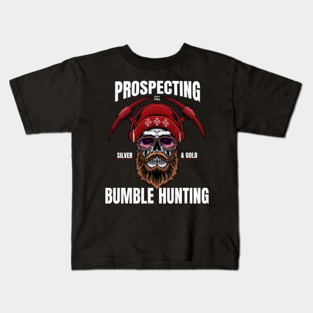 Prospecting Silver Gold Bumble Hunting Since 1964 Kids T-Shirt by badCasperTess